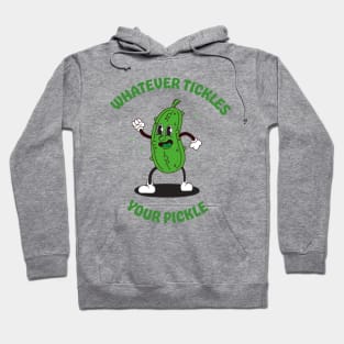 Whatever tickles your pickle Hoodie